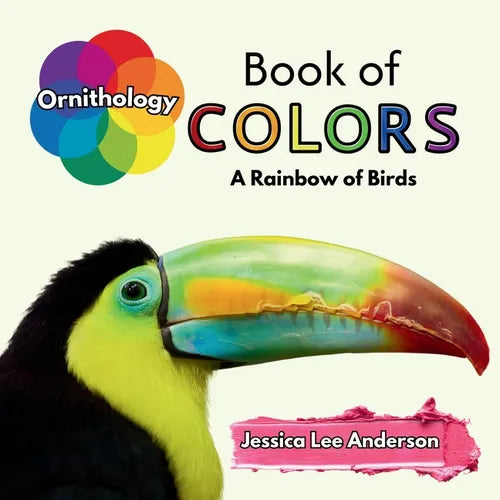 Ornithology Book of Colors: A Rainbow of Birds