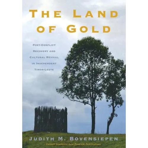 The Land of Gold: Post-Conflict Recovery and Cultural Revival in Independent Timor-Leste