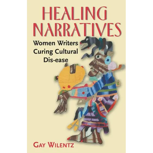 Healing Narratives: Women Writers Curing Cultural Dis-ease