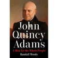 John Quincy Adams: A Man for the Whole People