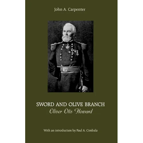 Sword and Olive Branch: Oliver Otis Howard