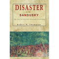 Disaster on the Sandusky: The Life of Colonel William Crawford