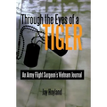 Through the Eyes of a Tiger: An Army Flight Surgeon's Vietnam Journal
