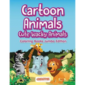 Cartoon Animals, Cute Wacky Animals Coloring Books Jumbo Edition