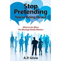 Stop Pretending You're Being Heard: What to Do When the Message Really Matters