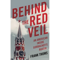 Behind the Red Veil: An American Inside Gorbachev's Russia