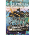 The Other/Argentina: Jews, Gender, and Sexuality in the Making of a Modern Nation