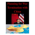Planning for War Termination with China