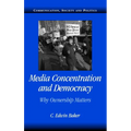 Media Concentration and Democracy: Why Ownership Matters