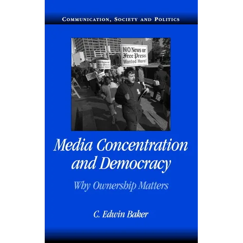 Media Concentration and Democracy: Why Ownership Matters