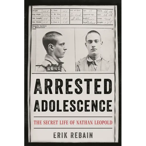 Arrested Adolescence: The Secret Life of Nathan Leopold