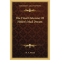 The Final Outcome Of Hitler's Mad Dream