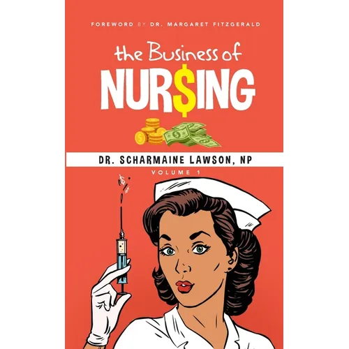 The Business of Nur$ing Vol. 1