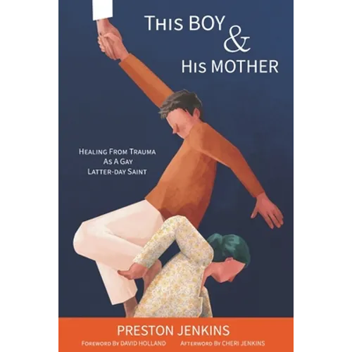 This Boy and His Mother: Healing from Trauma as a Gay Latter-day Saint