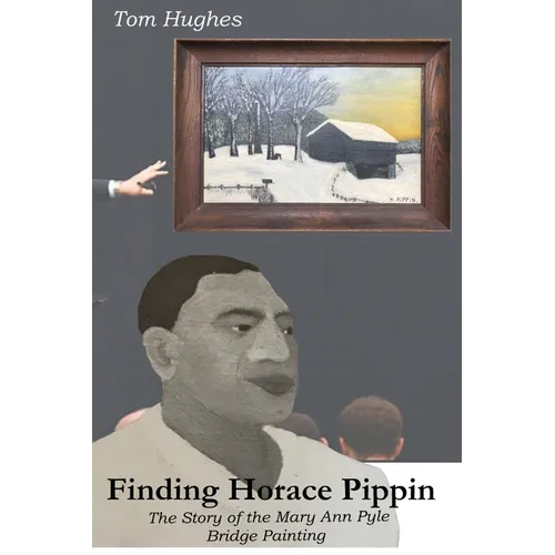 Finding Horace Pippin The Story of The Mary Ann Pyle Bridge Painting