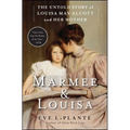Marmee & Louisa: The Untold Story of Louisa May Alcott and Her Mother