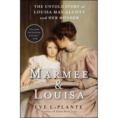 Marmee & Louisa: The Untold Story of Louisa May Alcott and Her Mother
