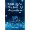 Shine for Me, Blue Butterfly! Premenstrual Dysphoric Disorder (PMDD): A Survivor's Journey