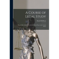 A Course of Legal Study: Respectfully Addressed to the Students of Law in the United States