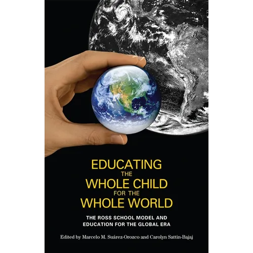 Educating the Whole Child for the Whole World: The Ross School Model and Education for the Global Era