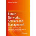 Future Networks, Services and Management: Underlay and Overlay, Edge, Applications, Slicing, Cloud, Space, Ai/ML, and Quantum Computing
