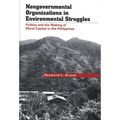 Nongovernmental Organizations in Environmental Struggles: Politics and the Making of Moral Capital in the Philippines