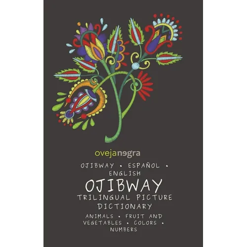 The Picture Dictionary in Ojibway: Ojibway - Español - English