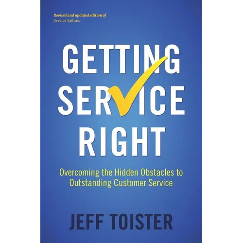 Getting Service Right: Overcoming the Hidden Obstacles to Outstanding Customer Service