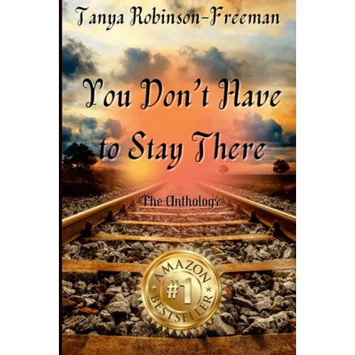 Tanya Robinson-Freeman - You Don't Have to Stay There