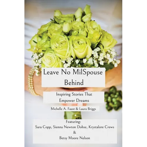 Leave No MilSpouse Behind. Inspiring Stories That Empower Dreams
