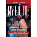 My Big TOE Awakening Discovery Inner Workings: The Complete My Big TOE Trilogy Unifying Philosophy, Physics, and Metaphysics