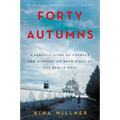 Forty Autumns: A Family's Story of Courage and Survival on Both Sides of the Berlin Wall