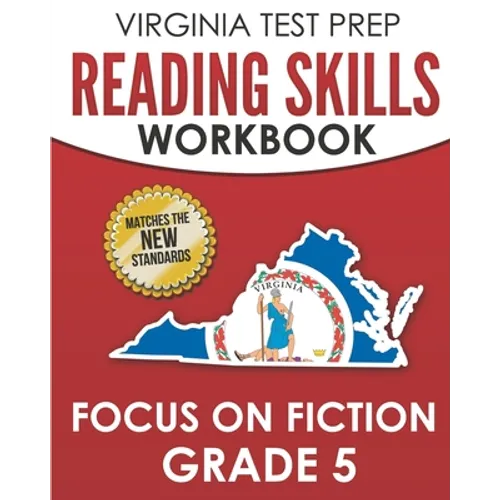 VIRGINIA TEST PREP Reading Skills Workbook Focus on Fiction Grade 5: Preparation for the SOL Reading Assessments