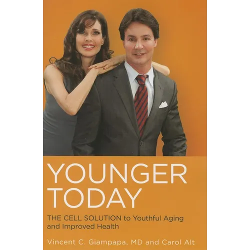 Younger Today: The Cell Solution to Youthful Aging and Improved Health