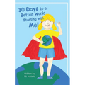 30 Days to a Better World Starting with Me!