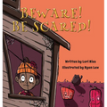 Beware! Be Scared!