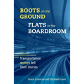 Boots on the Ground, Flats in the Boardroom: Transportation Women Tell Their Stories