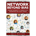 Network Beyond Bias: Making Diversity a Competitive Advantage for Your Career