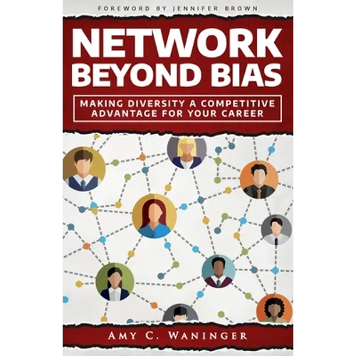 Network Beyond Bias: Making Diversity a Competitive Advantage for Your Career