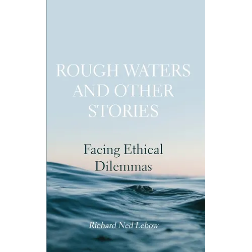 Rough Waters and Other Stories: Facing Ethical Dilemmas