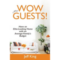 Wow Your Guests! Have an Elite-Looking Home with an Average-Family's Budget