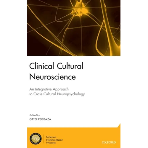 Clinical Cultural Neuroscience: An Integrative Approach to Cross-Cultural Neuropsychology