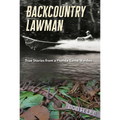 Backcountry Lawman: True Stories from a Florida Game Warden