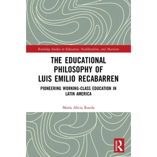 The Educational Philosophy of Luis Emilio Recabarren: Pioneering Working-Class Education in Latin America