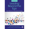 Leading Beyond the Ego: How to Become a Transpersonal Leader