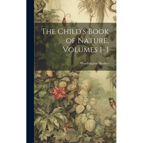 The Child's Book of Nature, Volumes 1-3