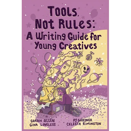 Tools, Not Rules: A Writing Guide for Young Creatives