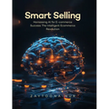 Smart Selling: Harnessing AI for E-commerce Success The Intelligent E- commerce Revolution