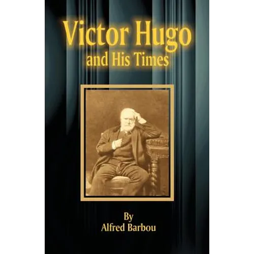 Victor Hugo and His Times