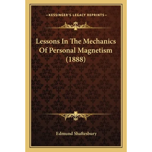 Lessons In The Mechanics Of Personal Magnetism (1888)